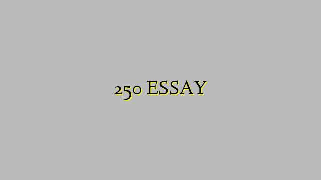 250 ESSAY