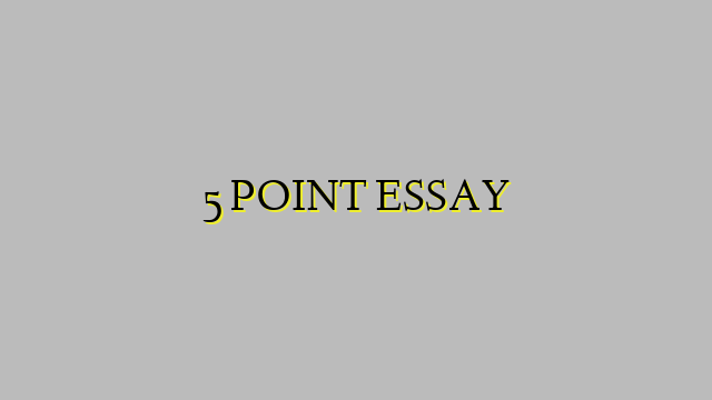 5 POINT ESSAY