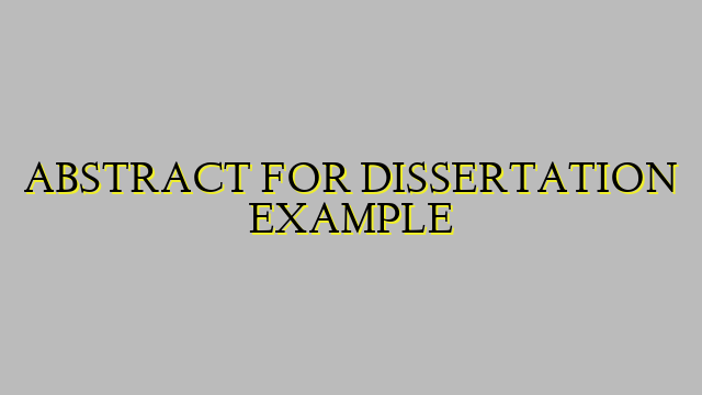 ABSTRACT FOR DISSERTATION EXAMPLE