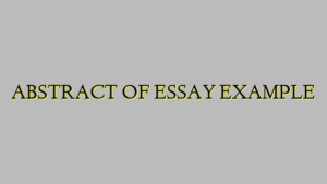 ABSTRACT OF ESSAY EXAMPLE