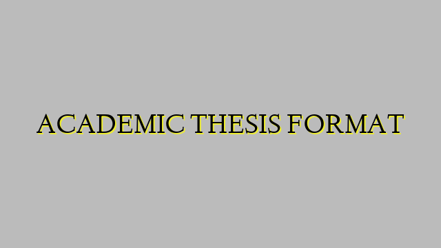 ACADEMIC THESIS FORMAT