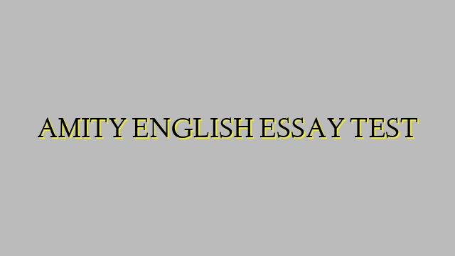 AMITY ENGLISH ESSAY TEST