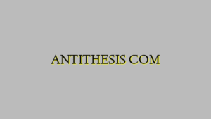 ANTITHESIS COM