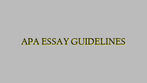 APA ESSAY GUIDELINES