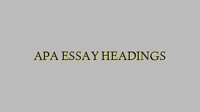 APA ESSAY HEADINGS