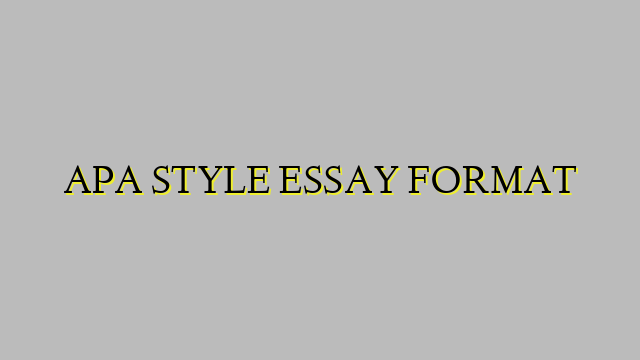 APA STYLE ESSAY FORMAT