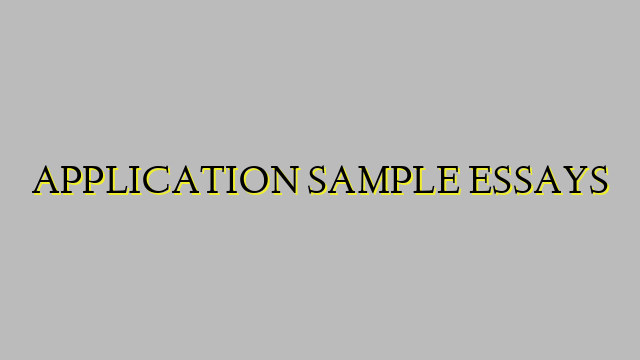APPLICATION SAMPLE ESSAYS