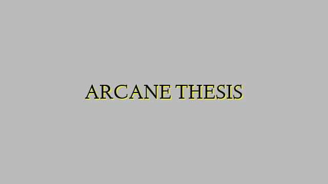 ARCANE THESIS