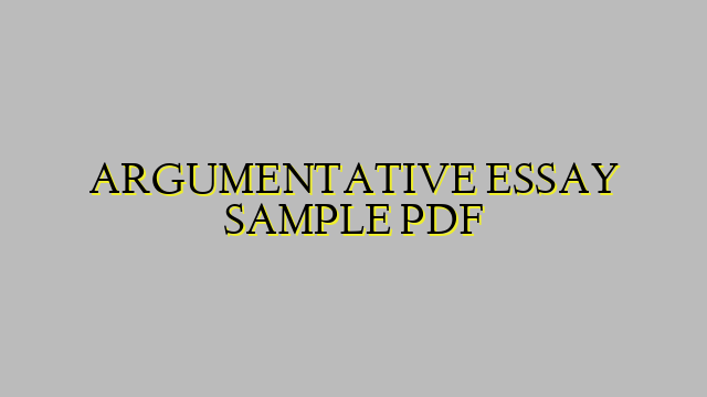 ARGUMENTATIVE ESSAY SAMPLE PDF