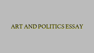 ART AND POLITICS ESSAY