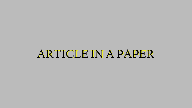 ARTICLE IN A PAPER