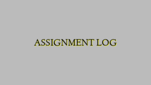 ASSIGNMENT LOG