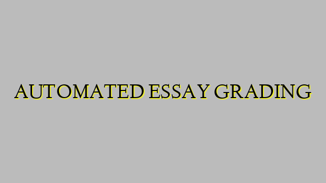 AUTOMATED ESSAY GRADING