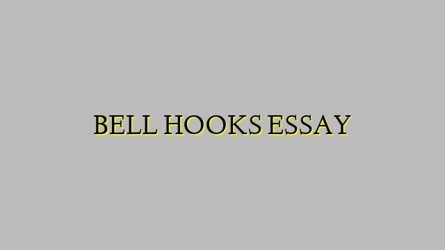 BELL HOOKS ESSAY