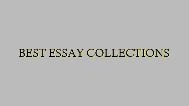 BEST ESSAY COLLECTIONS