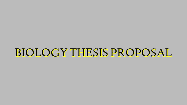 BIOLOGY THESIS PROPOSAL