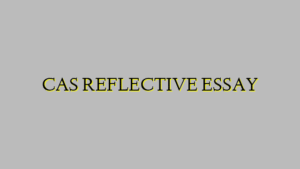 CAS REFLECTIVE ESSAY