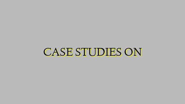 CASE STUDIES ON