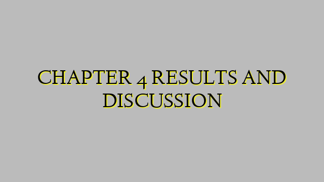 CHAPTER 4 RESULTS AND DISCUSSION