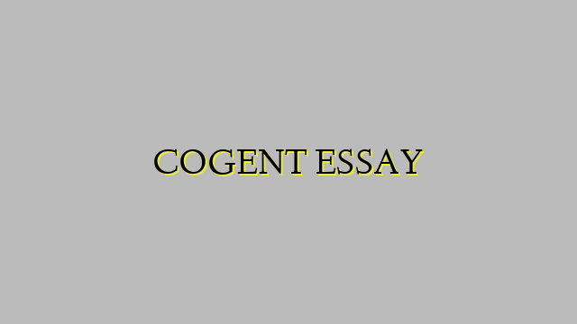 COGENT ESSAY