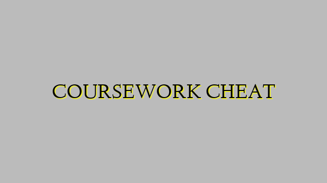 COURSEWORK CHEAT