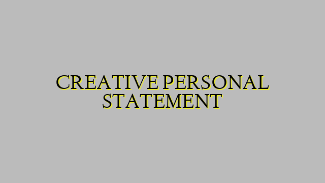 CREATIVE PERSONAL STATEMENT