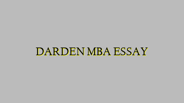 DARDEN MBA ESSAY
