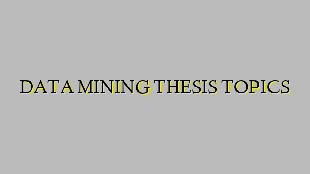 DATA MINING THESIS TOPICS