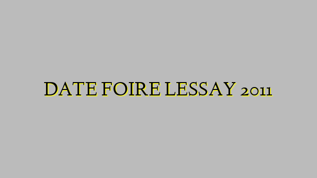 DATE FOIRE LESSAY 2011