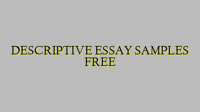 DESCRIPTIVE ESSAY SAMPLES FREE