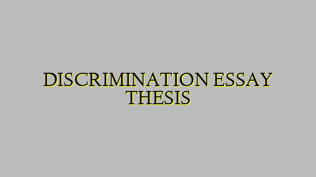 DISCRIMINATION ESSAY THESIS