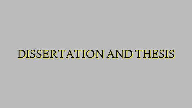 DISSERTATION AND THESIS