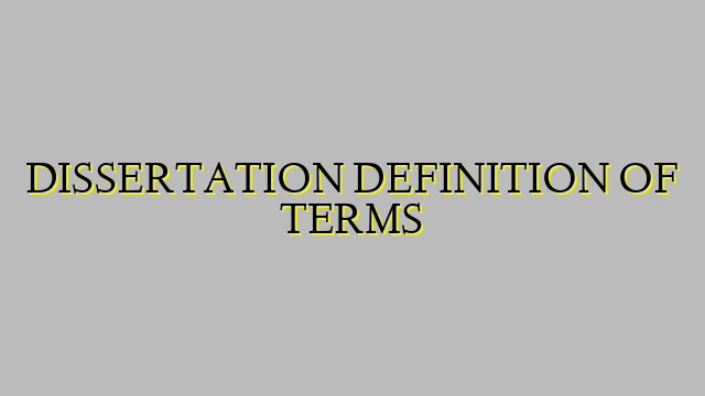 DISSERTATION DEFINITION OF TERMS