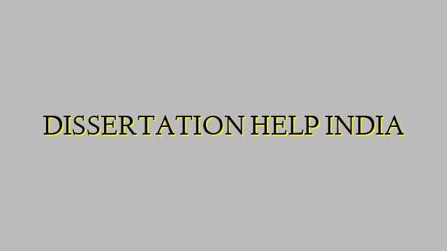 DISSERTATION HELP INDIA