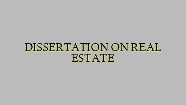 DISSERTATION ON REAL ESTATE