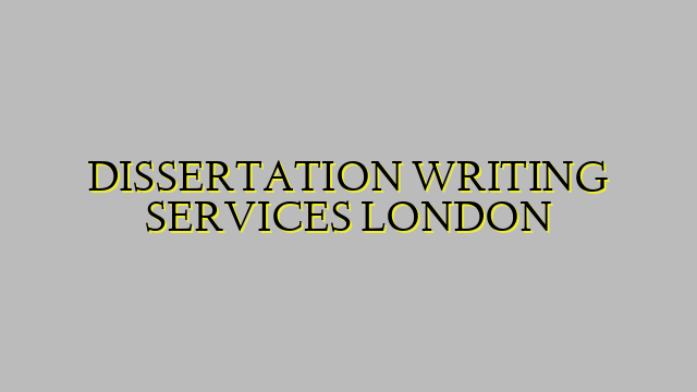 DISSERTATION WRITING SERVICES LONDON