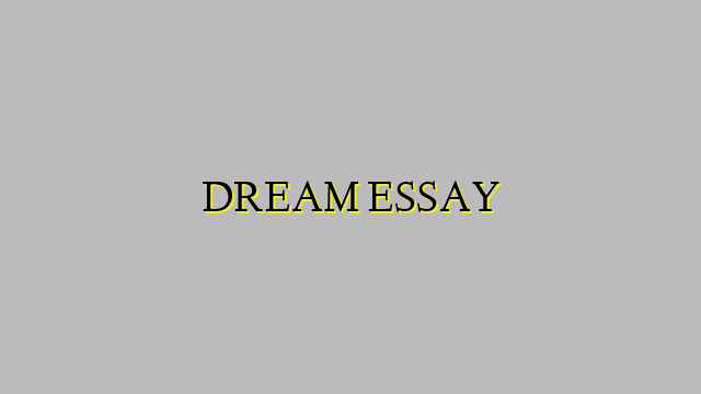 DREAM ESSAY