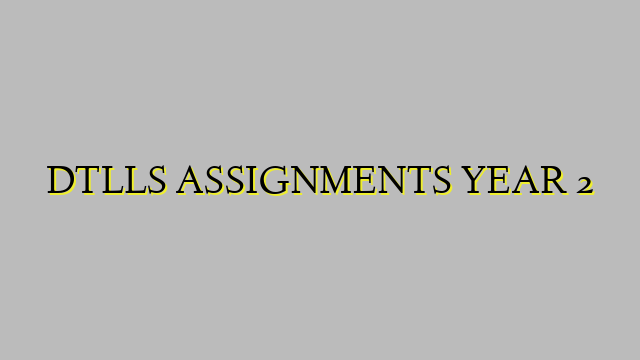 DTLLS ASSIGNMENTS YEAR 2