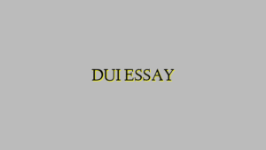 DUI ESSAY