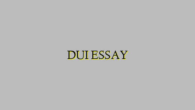 DUI ESSAY
