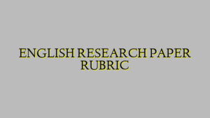 ENGLISH RESEARCH PAPER RUBRIC