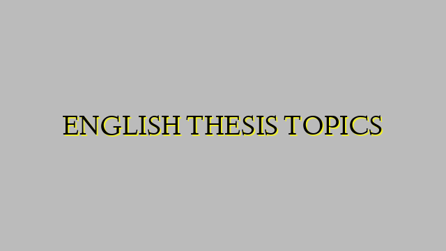 ENGLISH THESIS TOPICS