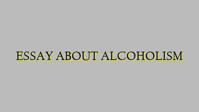 ESSAY ABOUT ALCOHOLISM