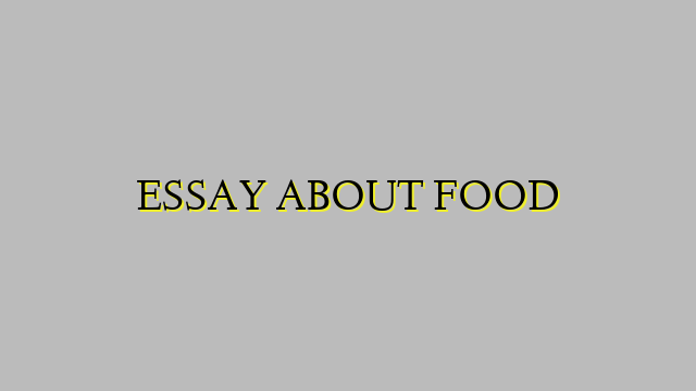 ESSAY ABOUT FOOD
