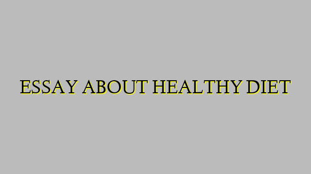 ESSAY ABOUT HEALTHY DIET
