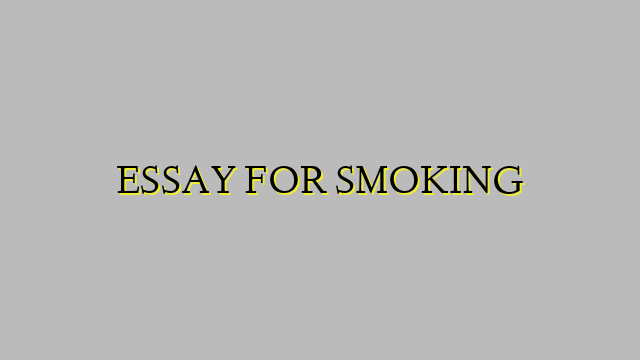 ESSAY FOR SMOKING
