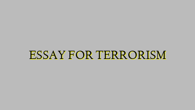 ESSAY FOR TERRORISM