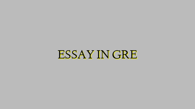 ESSAY IN GRE