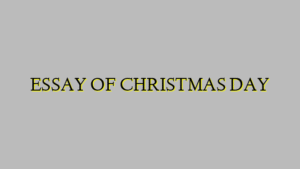 ESSAY OF CHRISTMAS DAY