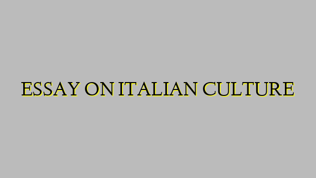 ESSAY ON ITALIAN CULTURE